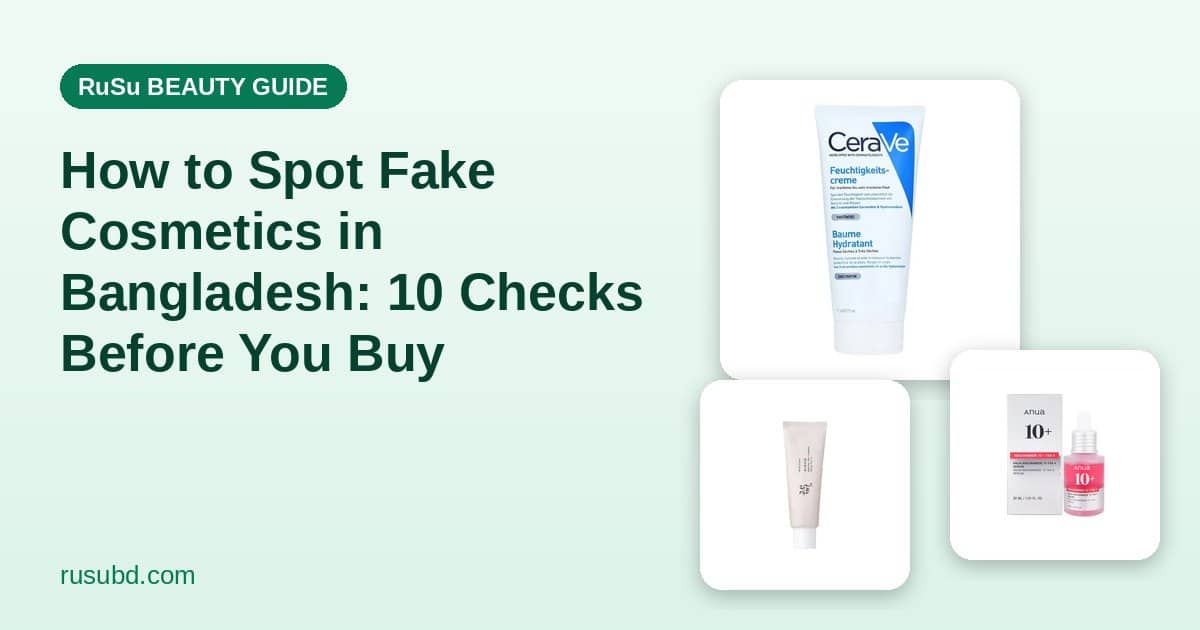 How to Spot Fake Cosmetics in Bangladesh: 10 Checks Before You Buy