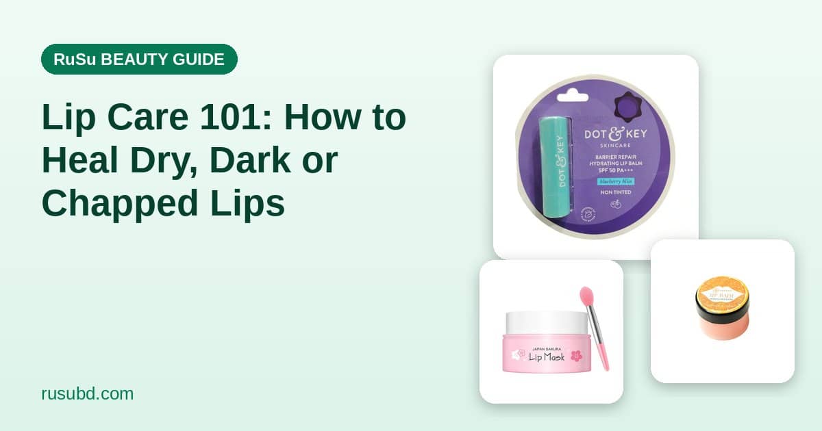 Lip Care 101: How to Heal Dry, Dark or Chapped Lips