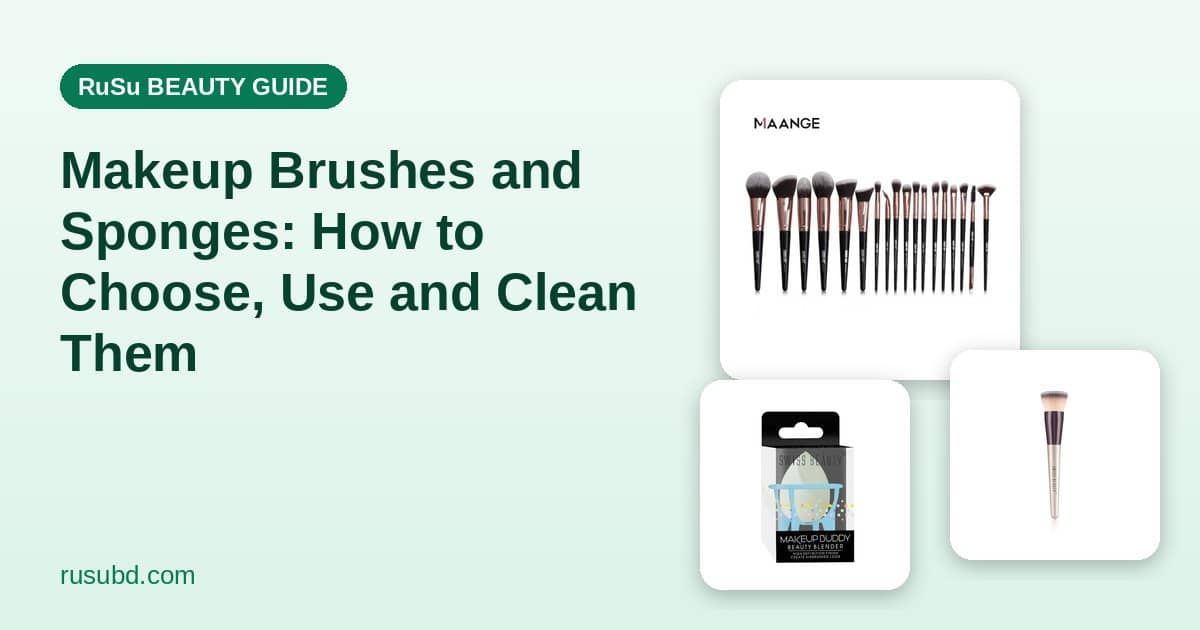 Makeup Brushes and Sponges: How to Choose, Use and Clean Them
